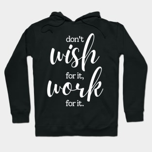 Don't wish for it work for it | white Hoodie